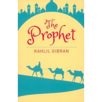 Kahlil Gibran: The Prophet Kahlil Gibran: The Prophet