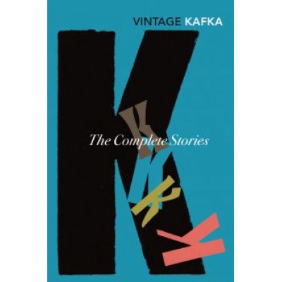Franz Kafka: The Complete Stories Franz Kafka: The Complete Stories