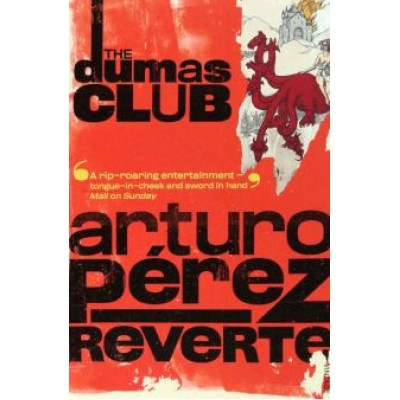 Arturo Perez-Reverte: The Dumas Club Arturo Perez-Reverte: The Dumas Club