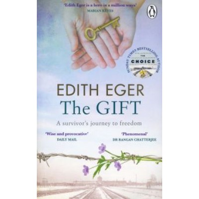 Edith Eger: The Gift. A Survivor's Journey to Freedom Edith Eger: The Gift. A Survivor's Journey to Freedom