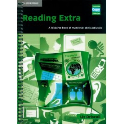 Liz Driscoll: Reading Extra. A Resource Book of Multi-Level Skills Activities Liz Driscoll: Reading Extra. A Resource Book of Multi-Level Skills Activities