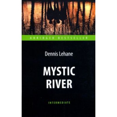 Деннис Лихэйн: Mystic River Деннис Лихэйн: Mystic River