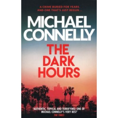 Michael Connelly: The Dark Hours Michael Connelly: The Dark Hours