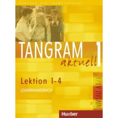 Alke, Dallapiazza, von: Tangram aktuell 1. Lektion 1–4. Lehrerhandbuch. Deutsch als Fremdsprache Alke, Dallapiazza, von: Tangram aktuell 1. Lektion 1–4. Lehrerhandbuch. Deutsch als Fremdsprache