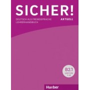Boschel, Wagner: Sicher! aktuell B2.1. Lehrerhandbuch. Deutsch als Fremdsprache