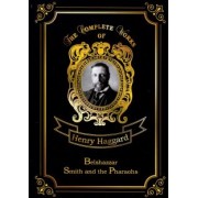 Henry Haggard: Belshazzar & Smith and the Pharaohs