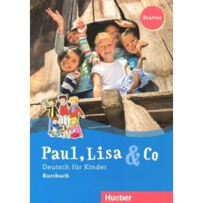 Georgiakaki, Bovermann: Paul, Lisa & Co. Starter. Kursbuch. Deutsch fur Kinder Georgiakaki, Bovermann: Paul, Lisa & Co. Starter. Kursbuch. Deutsch fur Kinder