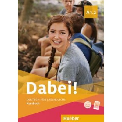 Kopp, Alberti, Buttner: Dabei! A1.2. Kursbuch. Deutsch für Jugendliche. Deutsch als Fremdsprache Kopp, Alberti, Buttner: Dabei! A1.2. Kursbuch. Deutsch für Jugendliche. Deutsch als Fremdsprache