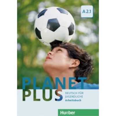 Kopp, Alberti, Buttner: Planet Plus. A2.1. Arbeitsbuch. Deutsch für Jugendliche. Deutsch als Fremdsprache Kopp, Alberti, Buttner: Planet Plus. A2.1. Arbeitsbuch. Deutsch für Jugendliche. Deutsch als Fremdsprache