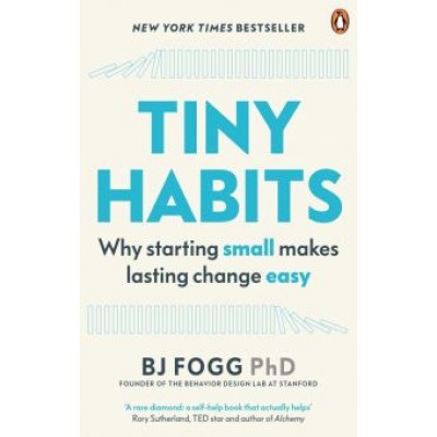 B. Fogg: Tiny Habits. The Small Changes That Change Everything B. Fogg: Tiny Habits. The Small Changes That Change Everything