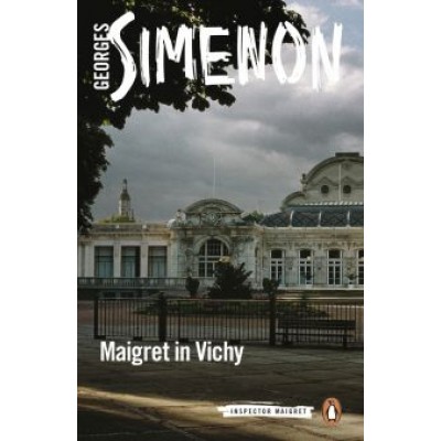 Georges Simenon: Maigret in Vichy Georges Simenon: Maigret in Vichy