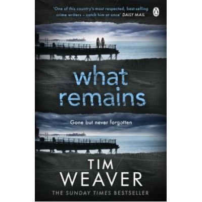 Tim Weaver: What Remains Tim Weaver: What Remains