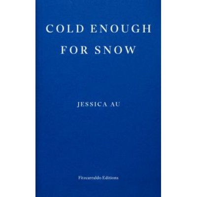 Jessica Au: Cold Enough for Snow Jessica Au: Cold Enough for Snow