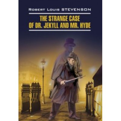 Роберт Стивенсон: Странная история доктора Джекила и мистера Хайда. Книга для чтения на английском языке Роберт Стивенсон: Странная история доктора Джекила и мистера Хайда. Книга для чтения на английском языке