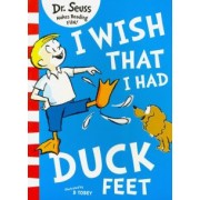 Seuss Dr: I Wish That I Had Duck Feet