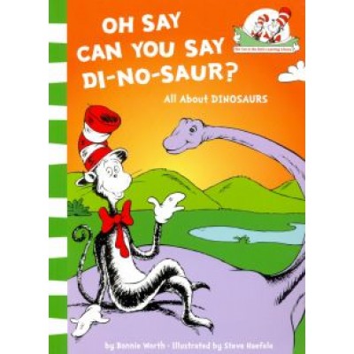 Seuss Dr: Oh Say Can You Say Di-no-saur? All about dinosaurs Seuss Dr: Oh Say Can You Say Di-no-saur? All about dinosaurs