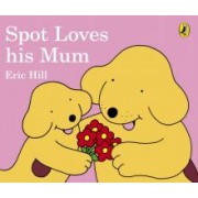 Eric Hill: Spot Loves His Mum