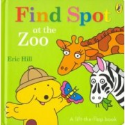 Eric Hill: Spot. Find Spot at the Zoo