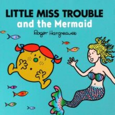 Adam Hargreaves: Little Miss Trouble and the Mermaid Adam Hargreaves: Little Miss Trouble and the Mermaid