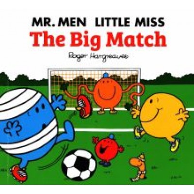Adam Hargreaves: Mr. Men Little Miss. The Big Match Adam Hargreaves: Mr. Men Little Miss. The Big Match