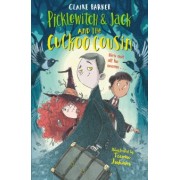 Claire Barker: Picklewitch & Jack and the Cuckoo Cousin