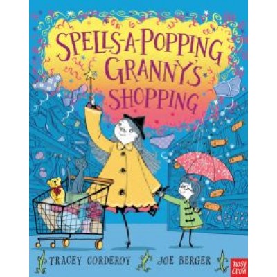 Tracey Corderoy: Spells-A-Popping Granny’s Shopping Tracey Corderoy: Spells-A-Popping Granny’s Shopping