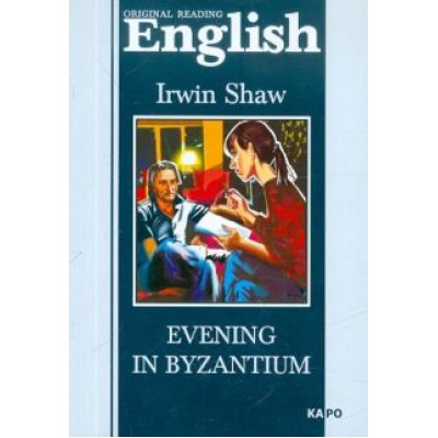 Irwin Shaw: Evening in Byzantium Irwin Shaw: Evening in Byzantium