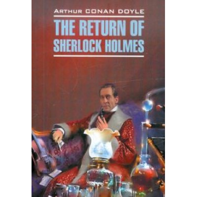 Arthur Doyle: The Return of Sherlock Holmes Arthur Doyle: The Return of Sherlock Holmes