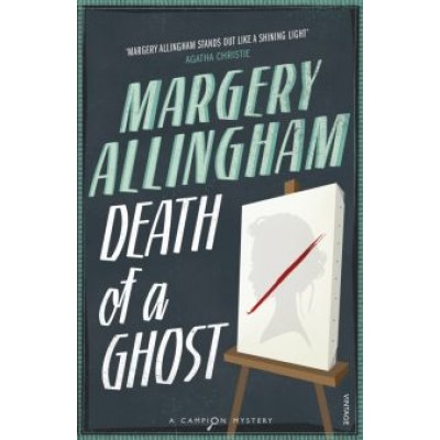 Margery Allingham: Death of a Ghost Margery Allingham: Death of a Ghost