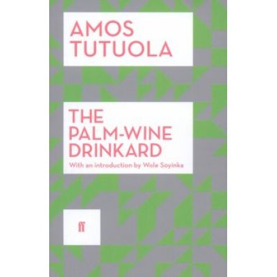 Amos Tutuola: The Palm-Wine Drinkard Amos Tutuola: The Palm-Wine Drinkard