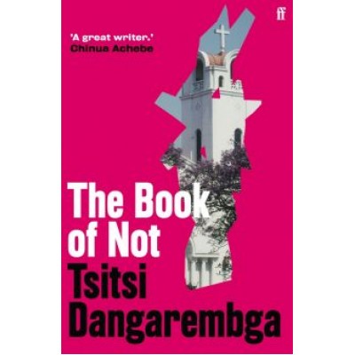 Tsitsi Dangarembga: The Book of Not Tsitsi Dangarembga: The Book of Not