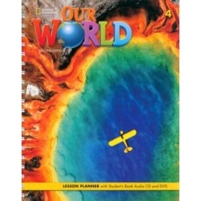 Our World. 2nd Edition. Level 4. Lesson Planner (+Audio CD, +DVD) Our World. 2nd Edition. Level 4. Lesson Planner (+Audio CD, +DVD)