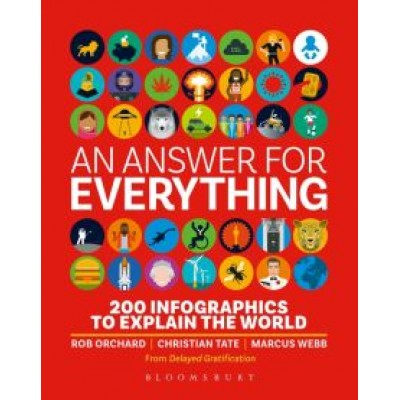Orchard, Webb: An Answer for Everything. 200 Infographics to Explain the World Orchard, Webb: An Answer for Everything. 200 Infographics to Explain the World