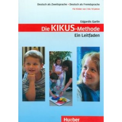 Edgardis Garlin: Kikus Deutsch. Die Kikus-Methode. Ein Leitfaden. Lehrerhandbuch. Deutsch als Fremdsprache Edgardis Garlin: Kikus Deutsch. Die Kikus-Methode. Ein Leitfaden. Lehrerhandbuch. Deutsch als Fremdsprache