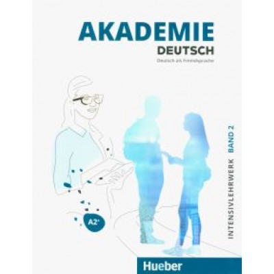 Schmohl, Schenk, Bleiner: Akademie Deutsch A2+. Intensivlehrwerk mit Audios online. Band 2. Deutsch als Fremdsprache Schmohl, Schenk, Bleiner: Akademie Deutsch A2+. Intensivlehrwerk mit Audios online. Band 2. Deutsch als Fremdsprache