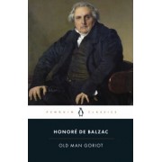 Honore Balzac: Old Man Goriot