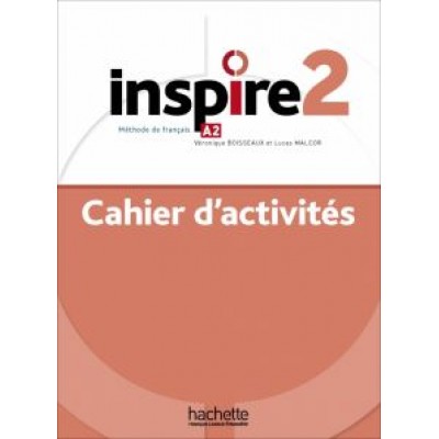 Boisseaux, Malcor: Inspire 2. A2. Cahier d'activités + audio en telechargement Boisseaux, Malcor: Inspire 2. A2. Cahier d'activités + audio en telechargement