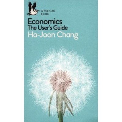 Ha-Joon Chang: Economics. The User's Guide Ha-Joon Chang: Economics. The User's Guide