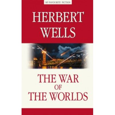 Герберт Уэллс: Война миров (The War of the Worlds) Герберт Уэллс: Война миров (The War of the Worlds)