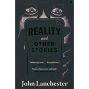 John Lanchester: Reality, and Other Stories