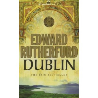 Edward Rutherfurd: Dublin Edward Rutherfurd: Dublin