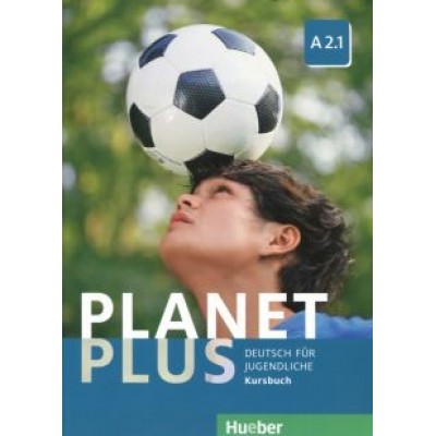 Kopp, Alberti, Buttner: Planet Plus. Deutsch Fur Jugendliche. Kursbuch. A2.1 Kopp, Alberti, Buttner: Planet Plus. Deutsch Fur Jugendliche. Kursbuch. A2.1