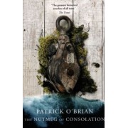 Patrick O`Brian: The Nutmeg of Consolation