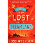 Ross Welford: When We Got Lost in Dreamland