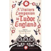 Suzannah Lipscomb: A Visitor's Companion to Tudor England