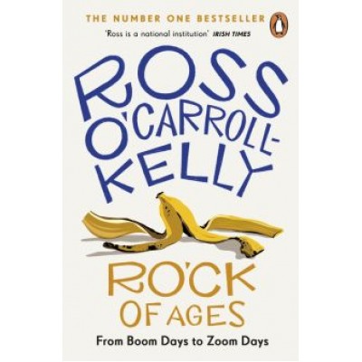 Ross O`Carroll-Kelly: RO’CK of Ages Ross O`Carroll-Kelly: RO’CK of Ages