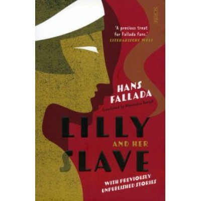 Hans Fallada: Lilly and Her Slave Hans Fallada: Lilly and Her Slave