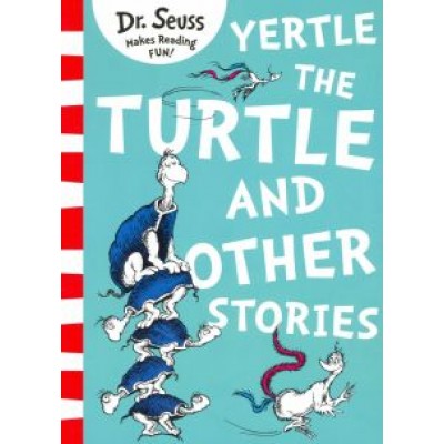 Seuss Dr: Yertle the Turtle and Other Stories Seuss Dr: Yertle the Turtle and Other Stories