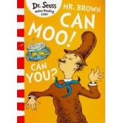 Seuss Dr: Mr. Brown Can Moo! Can You?