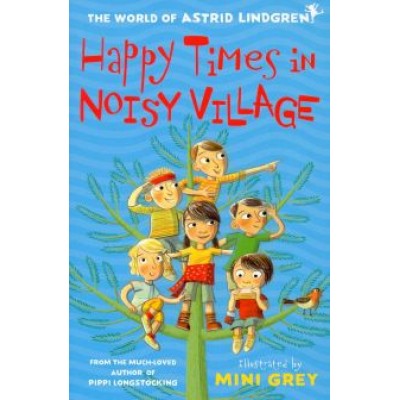 Astrid Lindgren: Happy Times in Noisy Village Astrid Lindgren: Happy Times in Noisy Village
